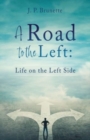 Image for A Road to the Left : Life on the Left Side