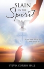 Image for Slain In The Spirit : It&#39;s not about falling down, it&#39;s about getting up.