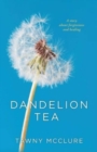 Image for Dandelion Tea : A Story about Forgiveness and Healing