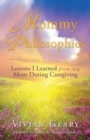 Image for Mommy Philosophies : Lessons I Learned from my Mom During Caregiving
