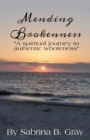 Image for Mending Brokenness : A spiritual journey to authentic wholeness