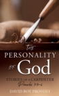 Image for The Personality of God : STORIES OF A CARPENTER Proverbs 3:5-6