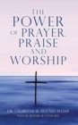 Image for The POWER of PRAYER, PRAISE and WORSHIP