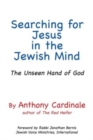 Image for Searching for Jesus in the Jewish Mind : The Unseen Hand of God