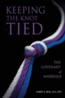 Image for Keeping the Knot Tied : The Covenant of Marriage