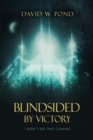 Image for Blindsided By Victory : I Didn&#39;t See That Coming