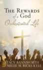 Image for The Rewards of a God Orchestrated Life