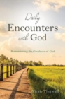 Image for Daily Encounters with God : Remembering the Goodness of God
