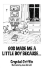 Image for God Made Me a Little Boy Because...