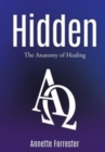 Image for Hidden : The Anatomy of Healing