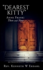 Image for &quot;Dearest Kitty&quot; : Anne Frank: Then and Now
