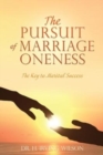 Image for The Pursuit of Marriage Oneness : The Key to Marital Success