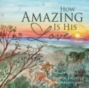 Image for How Amazing Is His Love