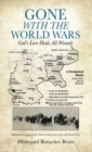 Image for Gone with the World Wars : God&#39;s Love Heals All Wounds