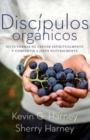 Image for Discipulos organicos : Sieteformas de Crecer Espiritualmente Y Comparatir a Jesus Naturalmente