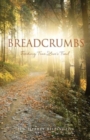 Image for Breadcrumbs : Finding True Love&#39;s Trail