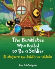 Image for The Bumblebee Who Decided to Be a Soldier El abejorro que decidio ser soldado