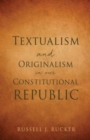 Image for Textualism and Originalism in our Constitutional Republic