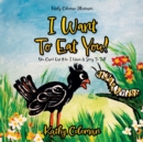 Image for I Want To Eat You! : You Can&#39;t Eat Me. I Have A Story To Tell