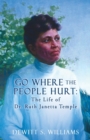 Image for Go Where the People Hurt : The Life of Dr. Ruth Janetta Temple