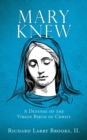 Image for Mary Knew : A Defense of the Virgin Birth of Christ