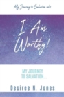 Image for I Am Worthy! : My Journey to Salvation...