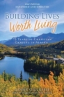 Image for Building Lives Worth Living : 75 Years of Christian Camping in Alaska
