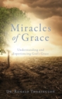 Image for Miracles of Grace : Understanding and Experiencing God&#39;s Grace