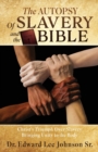 Image for The Autopsy Of Slavery and the Bible