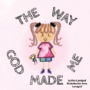 Image for The Way God Made Me