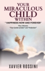 Image for Your Miraculous Child Within : &quot;Happiness Now and Forever&quot;