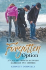 Image for The Forgotten Option : A place of growth between marriage and divorce
