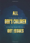 Image for All God&#39;s Children Got Issues : A Woman&#39;s Guide to Turn Her Issues Into Assets