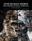 Image for Our Human Herds : The Theory of Dual Morality