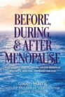 Image for Before, During, and After Menopause : Your Resource Guide to Cruising Through Menopause with Grace, Gratitude, Confidence, and Ease