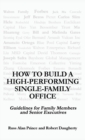 Image for How to Build a High-Performing Single-Family Office : Guidelines for Family Members and Senior Executives