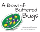 Image for A Bowl of Buttered Bugs