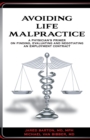 Image for Avoiding Life Malpractice : A Physician&#39;s Primer on Finding, Evaluating, and Negotiating an Employment Contract