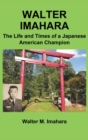 Image for Walter Imahara : The Life and Times of a Japanese American Champion