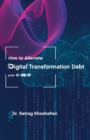 Image for How to Alleviate Digital Transformation Debt