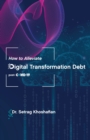 Image for How to Alleviate Digital Transformation Debt