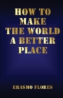 Image for How To Make The World A Better Place