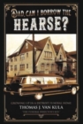 Image for Dad, Can I Borrow the Hearse? : Growing Up in a Detroit Funeral Home