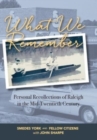 Image for What We Remember : Personal Recollections of Raleigh