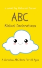 Image for ABC Biblical Declarations : A Christian ABC Book For All Ages