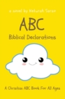 Image for ABC Biblical Declarations : A Christian ABC Book For All Ages