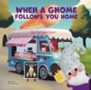 Image for When A Gnome Follows You Home