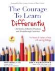 Image for The Courage to Learn Differently : Life Stories, Effective Practices, Breakthrough Activities