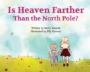 Image for Is Heaven Farther Than the North Pole?