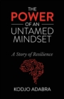 Image for The Power of an Untamed Mindset : A Story of Resilience